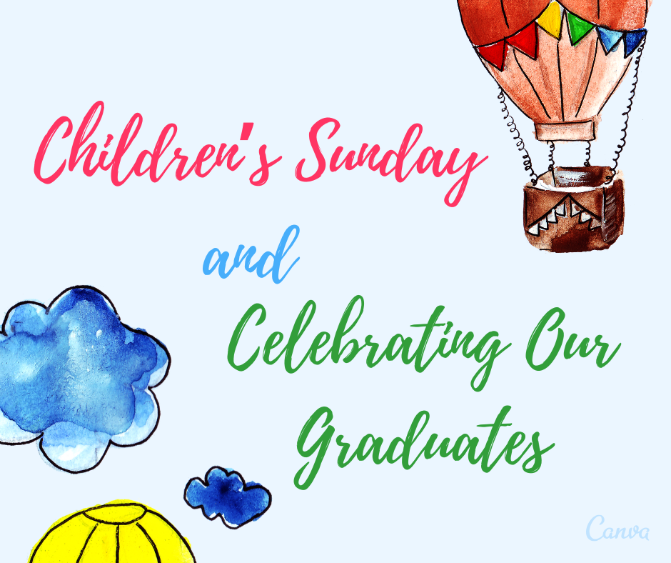 June 15: Children’s Sunday & Celebrating Our Graduates